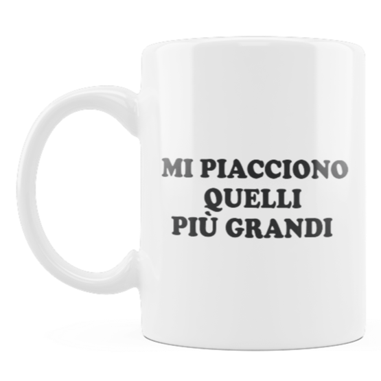 Tazza "Mi piacciono più grandi"