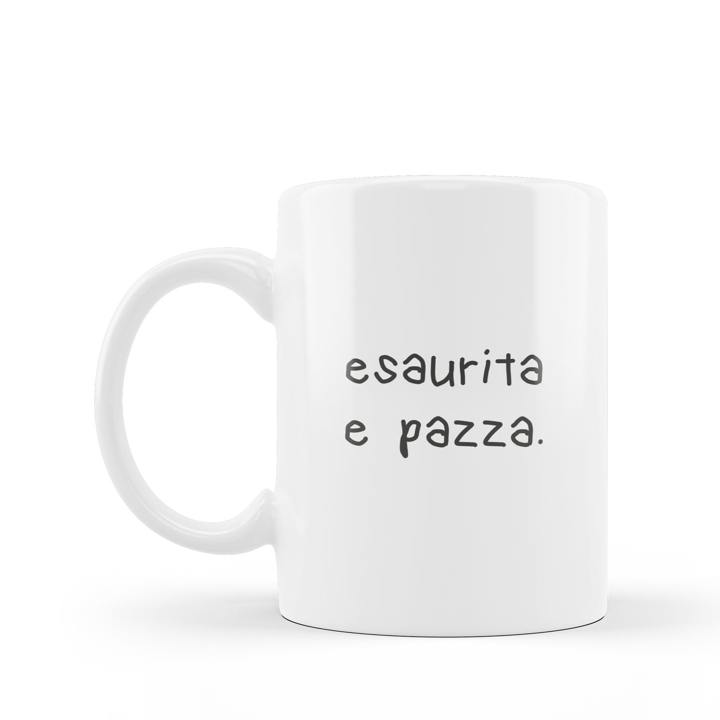 Tazza "esaurita e pazza"