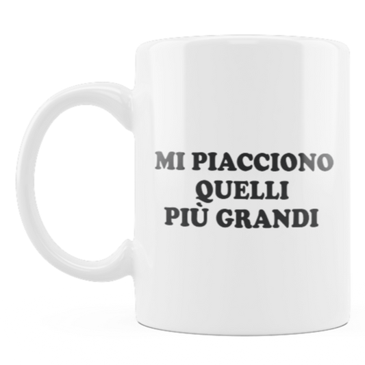 Tazza "Mi piacciono più grandi"