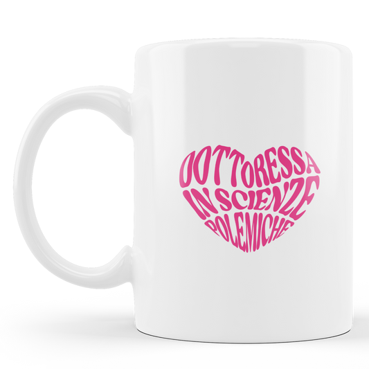Tazza "Dottoressa in Scienze Polemiche"