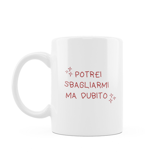 Tazza "Potrei Sbagliarmi"