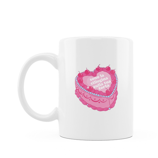 Tazza "Sono la ciliegina sulla tua torta"