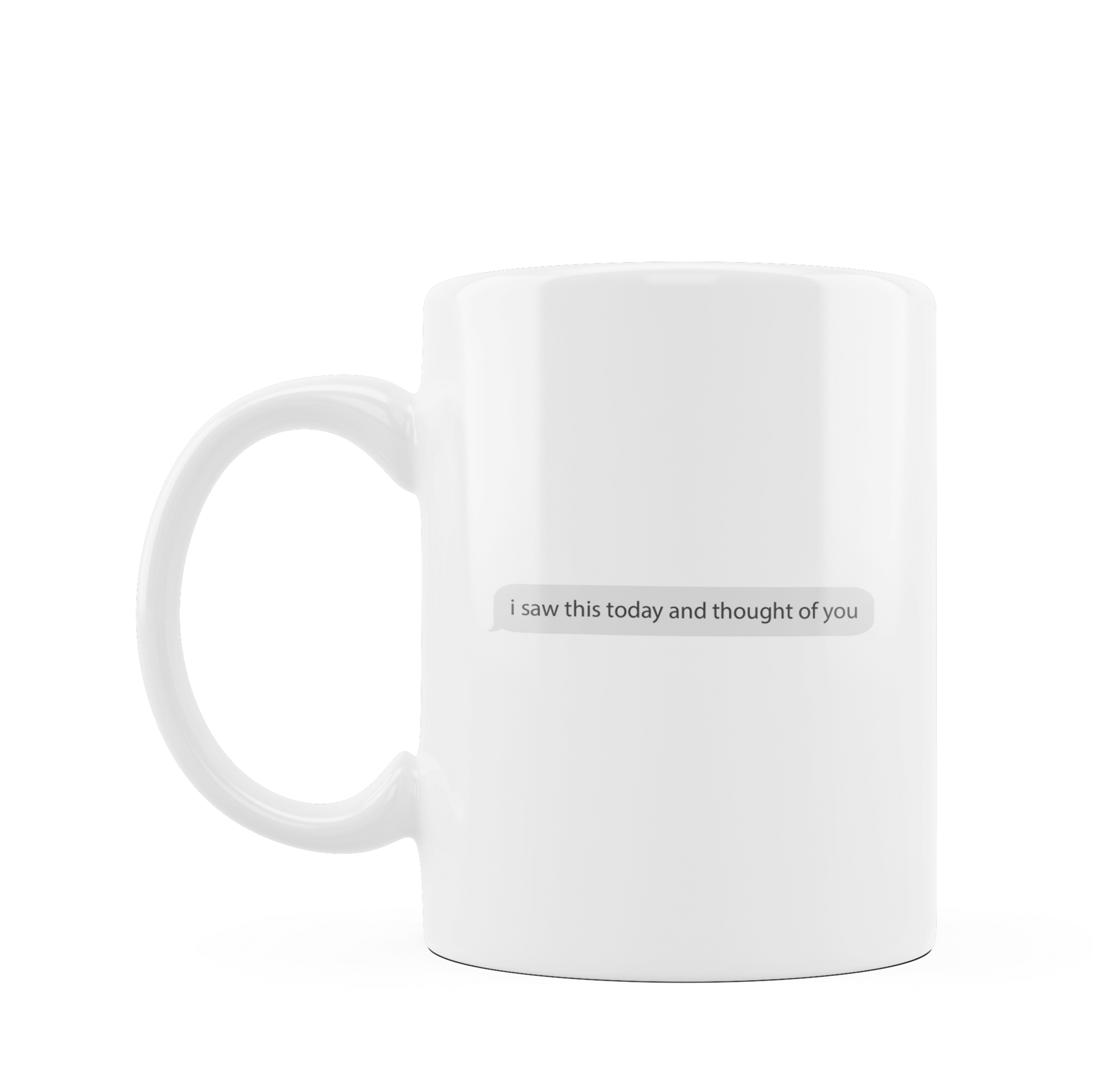 Tazza "I saw this today and thought of you"