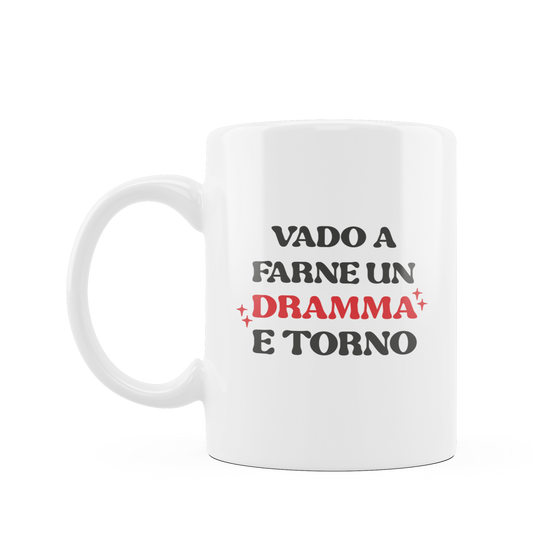 Tazza "Vado a Farne un Dramma"